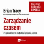 Tytuł: Zarządzanie czasem
Autor: Brian Tracy
Wydawnictwo: MT Biznes
Formaty: MP3