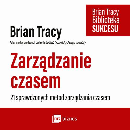 Tytuł: Zarządzanie czasem
Autor: Brian Tracy
Wydawnictwo: MT Biznes
Formaty: MP3