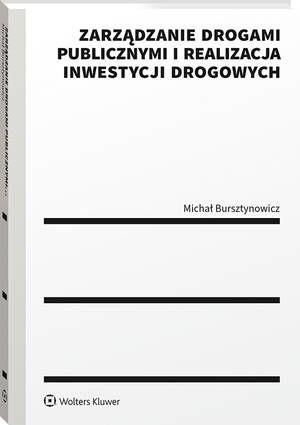 Tytuł: Zarządzanie drogami publicznymi i realizacja inwestycji drogowych
Autor: Michał Bursztynowicz
Wydawnictwo: Wolters Kluwer
Formaty: PDF