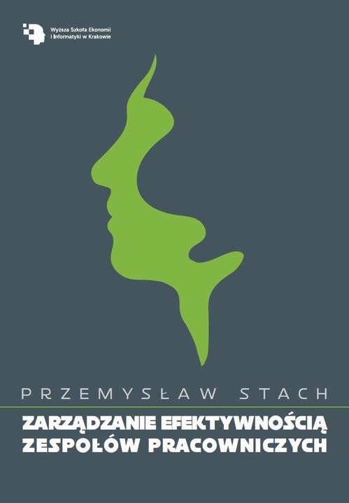 Tytuł: Zarządzanie efektywnością zespołów pracowniczych
Autor: Przemysław Stach
Wydawnictwo: Wyższa Szkoła Ekonomii i Informatyki w Krakowie
Formaty: PDF