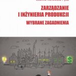 Zarządzanie i inżynieria produkcji. Wybrane zagadnienia — okładka e-booka