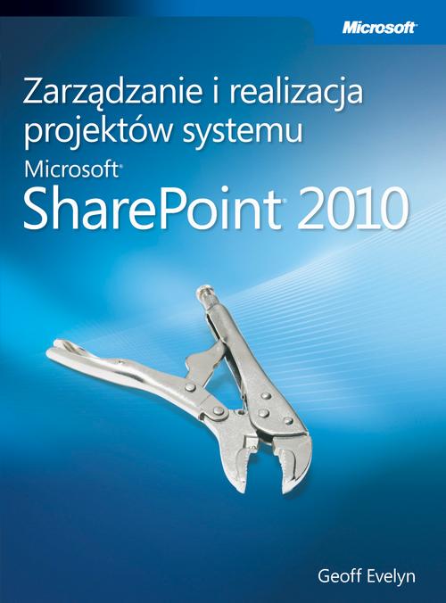 Tytuł: Zarządzanie i realizacja projektów systemu Microsoft SharePoint 2010
Autor: Evelyn Geoff
Wydawnictwo: Promise
Formaty: PDF