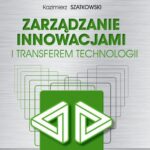 Tytuł: Zarządzanie innowacjami i transferem technologii
Autor: Kazimierz Szatkowski
Wydawnictwo: Wydawnictwo Naukowe PWN
Formaty: MOBI, EPUB
