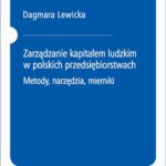 Tytuł: Zarządzanie kapitałem ludzkim w polskich przedsiębiorstwach. Metody, narzędzia, mierniki
Autor: Dagmara Lewicka
Wydawnictwo: Wydawnictwo Naukowe PWN
Formaty: MOBI, EPUB