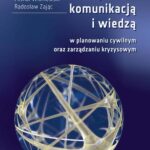 Tytuł: Zarządzanie komunikacją i wiedzą w planowaniu cywilnym oraz zarządzaniu kryzysowym
Autor: Katarzyna Rostek, Michał Wiśniewski, Radosław Zając
Wydawnictwo: Oficyna Wydawnicza Politechniki Warszawskiej
Formaty: PDF