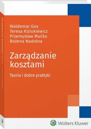 Tytuł: Zarządzanie kosztami. Teoria i dobre praktyki
Autor: Przemysław Mućko, Waldemar Gos, Bożena Nadolna, Teresa Kiziukiewicz
Wydawnictwo: Wolters Kluwer
Formaty: PDF