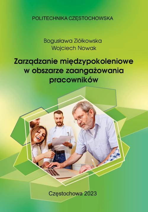 Tytuł: Zarządzanie międzypokoleniowe w obszarze zaangażowania pracowników
Autor: Bogusława Ziółkowska, Wojciech Nowak
Wydawnictwo: Politechnika Częstochowska
Formaty: PDF