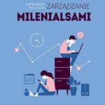 Tytuł: Zarządzanie milenialsami
Autor: Chip Espinoza, Mick Ukleja
Wydawnictwo: Wydawnictwo Naukowe PWN
Formaty: EPUB, MOBI