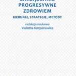 Zarządzanie progresywne zdrowiem. Kierunki, strategie, metody — okładka e-booka
