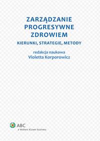 Tytuł: Zarządzanie progresywne zdrowiem. Kierunki, strategie, metody
Autor: Violetta Korporowicz
Wydawnictwo: Wolters Kluwer
Formaty: PDF