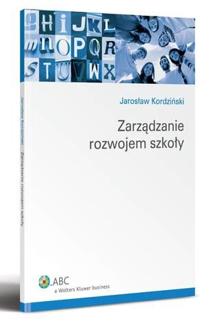 Tytuł: Zarządzanie rozwojem szkoły
Autor: Jarosław Kordziński
Wydawnictwo: Wolters Kluwer
Formaty: PDF