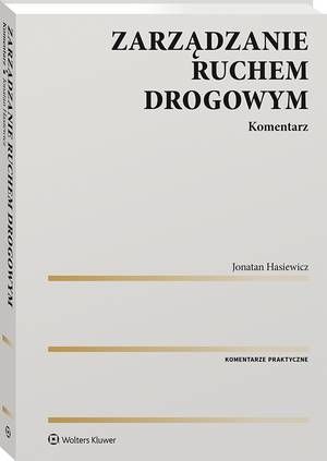 Tytuł: Zarządzanie ruchem drogowym. Komentarz
Autor: Jonatan Hasiewicz
Wydawnictwo: Wolters Kluwer
Formaty: PDF