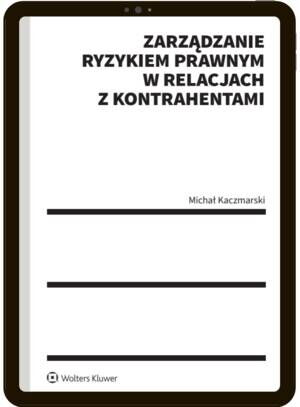 Tytuł: Zarządzanie ryzykiem prawnym w relacjach z kontrahentami + szkolenie on-line
Autor: Michał Kaczmarski
Wydawnictwo: Wolters Kluwer
Formaty: PDF