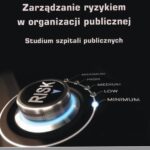 Tytuł: Zarządzanie ryzykiem w organizacji publicznej
Autor: Karolina Szymaniec-Mlicka, Maria Węgrzyn
Wydawnictwo: Wydawnictwo Uniwersytetu Ekonomicznego w Katowicach
Formaty: PDF