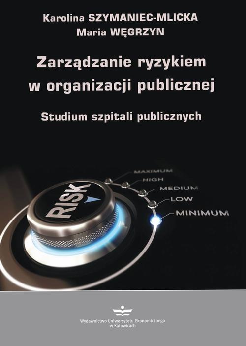 Tytuł: Zarządzanie ryzykiem w organizacji publicznej
Autor: Karolina Szymaniec-Mlicka, Maria Węgrzyn
Wydawnictwo: Wydawnictwo Uniwersytetu Ekonomicznego w Katowicach
Formaty: PDF