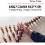 Tytuł: Zarządzanie ryzykiem w środowisku wieloprojektowym
Autor: Mariusz Hofman
Wydawnictwo: UMCS
Formaty: PDF