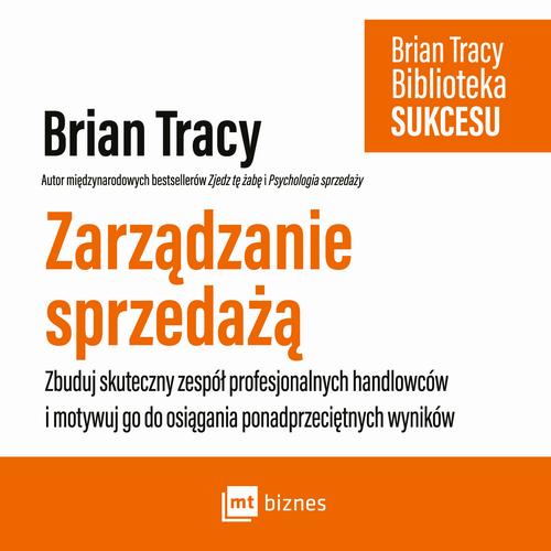 Tytuł: Zarządzanie sprzedażą
Autor: Brian Tracy
Wydawnictwo: MT Biznes
Formaty: MP3