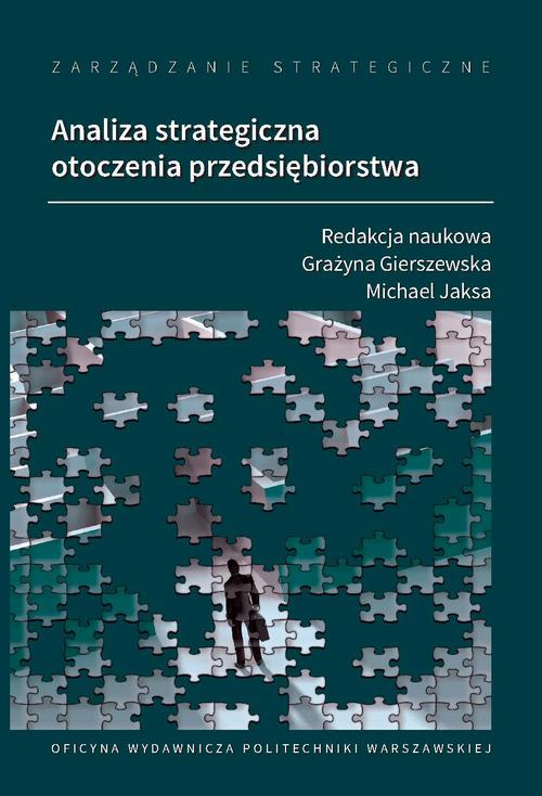 Tytuł: Zarządzanie strategiczne. Analiza strategiczna otoczenia przedsiębiorstwa
Autor: Grażyna Gierszewska, Michael Jaksa
Wydawnictwo: Oficyna Wydawnicza Politechniki Warszawskiej
Formaty: PDF