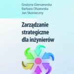 Tytuł: Zarządzanie strategiczne dla inżynierów
Autor: Grażyna Gierszewska, Barbara Olszewska, Jan Skonieczny
Wydawnictwo: PWE
Formaty: PDF