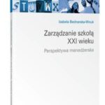 Tytuł: Zarządzanie szkołą XXI wieku. Perspektywa menedżerska
Autor: Izabela Bednarska-Wnuk
Wydawnictwo: Wolters Kluwer
Formaty: PDF