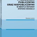 Tytuł: Zarządzanie szkołami i placówkami publicznymi oraz niepublicznymi w świetle reformy systemu edukacji
Autor: Roman Lorens
Wydawnictwo: Wolters Kluwer
Formaty: PDF