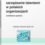Tytuł: Zarządzanie talentami w polskich organizacjach. Architektura systemu
Autor: Alicja Miś
Wydawnictwo: Wolters Kluwer
Formaty: PDF