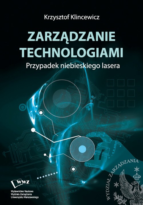 Tytuł: Zarządzanie technologiami
Autor: Krzysztof Klincewicz
Wydawnictwo: Wydawnictwo Naukowe Wydziału Zarządzania UW
Formaty: PDF
