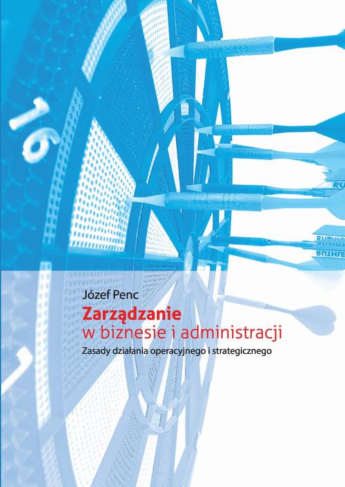 Tytuł: Zarządzanie w biznesie i administracji
Autor: Józef Penc
Wydawnictwo: Akademia Humanistyczno-Ekonomiczna w Łodzi
Formaty: PDF