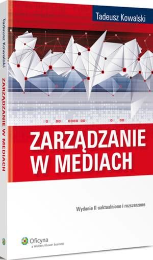 Tytuł: Zarządzanie w mediach
Autor: Tadeusz Kowalski
Wydawnictwo: Wolters Kluwer
Formaty: PDF