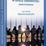 Tytuł: Zarządzanie w opiece zdrowotnej. Nowe wyzwania
Autor: Marcin Kautsch
Wydawnictwo: Wolters Kluwer
Formaty: PDF