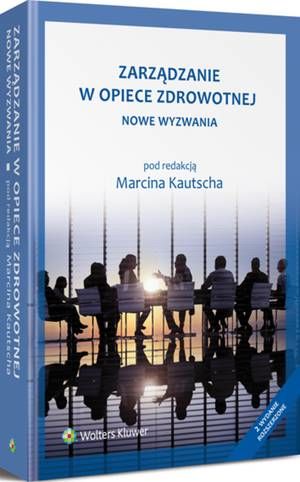 Tytuł: Zarządzanie w opiece zdrowotnej. Nowe wyzwania
Autor: Marcin Kautsch
Wydawnictwo: Wolters Kluwer
Formaty: PDF