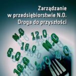 Tytuł: Zarządzanie w przedsiębiorstwie N.0. Droga do przyszłości
Autor: Grażyna Gierszewska
Wydawnictwo: Oficyna Wydawnicza Politechniki Warszawskiej
Formaty: PDF