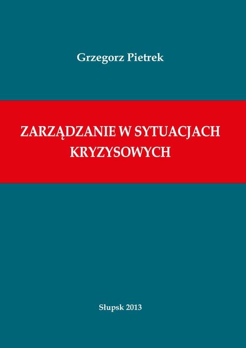 Tytuł: Zarządzanie w sytuacjach kryzysowych
Autor: Grzegorz Pietrek
Wydawnictwo: Uniwersytet Pomorski w Słupsku
Formaty: PDF