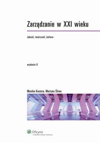 Tytuł: Zarządzanie w XXI wieku. Jakość, twórczość, kultura
Autor: Monika Kostera, Martyna Śliwa
Wydawnictwo: Wolters Kluwer
Formaty: PDF