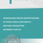 Tytuł: Zarządzanie wiedzą marketingową w strukturach sieciowych sektora produktów informatycznych
Autor: Izabela Sztangret
Wydawnictwo: Wydawnictwo Uniwersytetu Ekonomicznego w Katowicach
Formaty: PDF