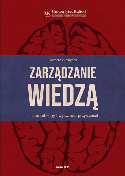 Tytuł: Zarządzanie wiedzą. Stan obecny i wyzwania przyszłości
Autor: Elżbieta Skrzypek
Wydawnictwo: Uniwersytet Kaliski im. Prezydenta Stanisława Wojciechowskiego
Formaty: PDF
