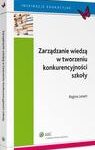 Tytuł: Zarządzanie wiedzą w tworzeniu konkurencyjności szkoły
Autor: Regina Lenart
Wydawnictwo: Wolters Kluwer
Formaty: PDF