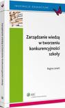 Tytuł: Zarządzanie wiedzą w tworzeniu konkurencyjności szkoły
Autor: Regina Lenart
Wydawnictwo: Wolters Kluwer
Formaty: PDF