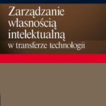 Tytuł: Zarządzanie własnością intelektualną w transferze technologii
Autor: Aldona Małgorzata Dereń
Wydawnictwo: Difin
Formaty: EPUB, MOBI