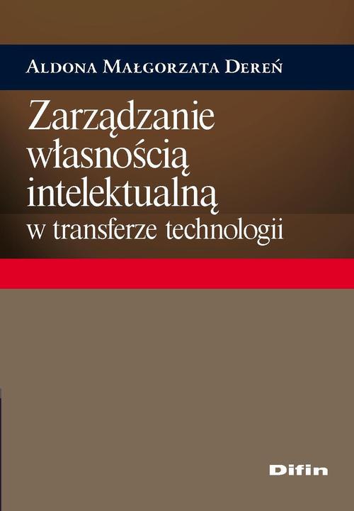 Tytuł: Zarządzanie własnością intelektualną w transferze technologii
Autor: Aldona Małgorzata Dereń
Wydawnictwo: Difin
Formaty: EPUB, MOBI