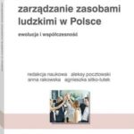 Tytuł: Zarządzanie zasobami ludzkimi w Polsce. Ewolucja i współczesność
Autor: Aleksy Pocztowski, Agnieszka Sitko-Lutek, Anna Rakowska
Wydawnictwo: Wolters Kluwer
Formaty: PDF