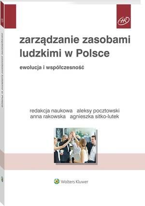 Tytuł: Zarządzanie zasobami ludzkimi w Polsce. Ewolucja i współczesność
Autor: Aleksy Pocztowski, Agnieszka Sitko-Lutek, Anna Rakowska
Wydawnictwo: Wolters Kluwer
Formaty: PDF