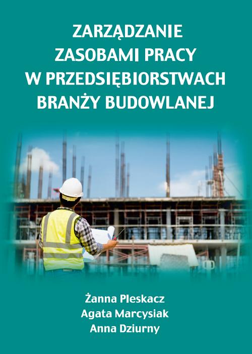 Tytuł: Zarządzanie zasobami pracy w przedsiębiorstwach branży budowlanej
Autor: Żanna Pleskacz, Agata Marcysiak, Anna Dziurny
Wydawnictwo: Uniwersytet w Siedlcach
Formaty: PDF