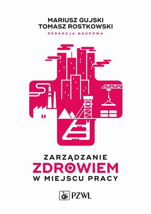 Tytuł: Zarządzanie zdrowiem w miejscu pracy
Autor: Mariusz Gujski, Tomasz Rostkowski
Wydawnictwo: PZWL
Formaty: EPUB, MOBI