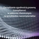 Zarządzanie zgodnością prawną (compliance) w sektorze chemicznym na przykładzie nanomateriałów — okładka e-booka