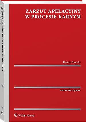 Tytuł: Zarzut apelacyjny w procesie karnym
Autor: Dariusz Świecki
Wydawnictwo: Wolters Kluwer
Formaty: PDF