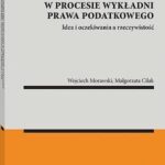 Tytuł: Zasada in dubio pro tributario w procesie wykładni prawa podatkowego
Autor: Wojciech Morawski, Małgorzata Cilak
Wydawnictwo: Wolters Kluwer
Formaty: PDF