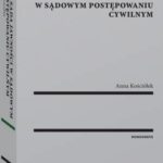 Tytuł: Zasada jawności w sądowym postępowaniu cywilnym
Autor: Anna Kościółek
Wydawnictwo: Wolters Kluwer
Formaty: PDF