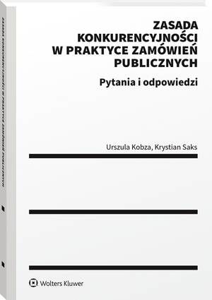 Tytuł: Zasada konkurencyjności w praktyce zamówień publicznych. Pytania i odpowiedzi
Autor: Urszula Kobza, Krystian Saks
Wydawnictwo: Wolters Kluwer
Formaty: PDF