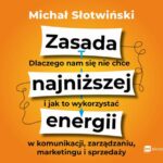 Zasada najniższej energii. Dlaczego nam się nie chce i jak to wykorzystać w komunikacji, zarządzaniu, marketingu i sprzedaży — okładka audiobooka